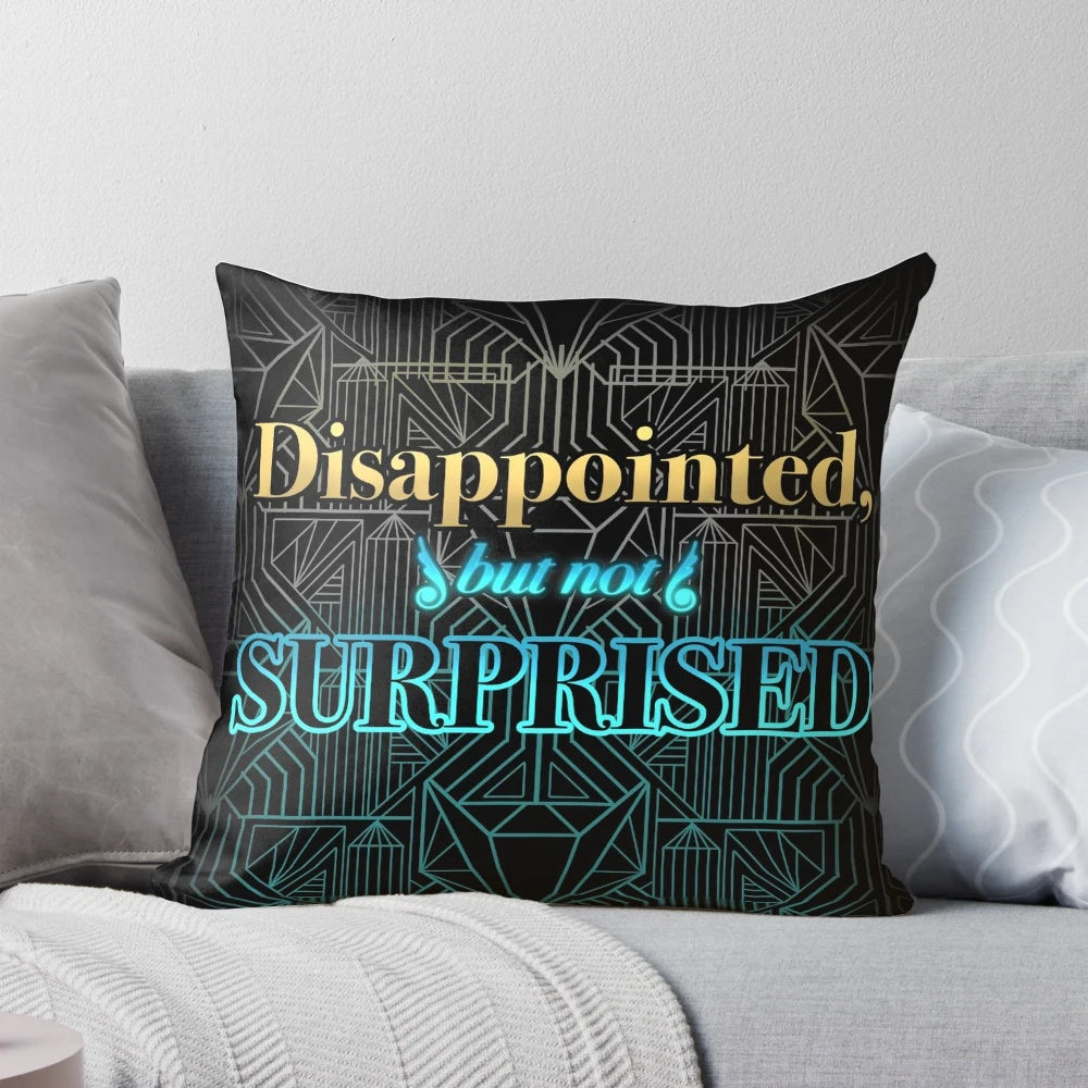 Pillow with "Disappointed, But Not Surprised" text, perfect for those who appreciate sarcastic and relatable humor.