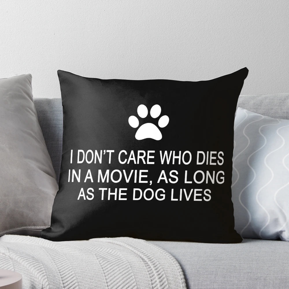 A cozy and humorous pillow featuring a "Don't Worry, The Dog Survives" quote, perfect for dog movie fans and pet lovers.