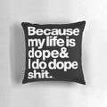 Dope Life Inspirational Pillow featuring a Kanye West quote