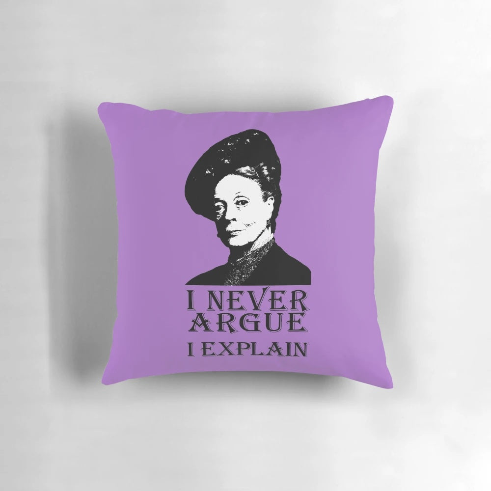 Downton Abbey "I Never Argue - I Explain" Decorative Pillow