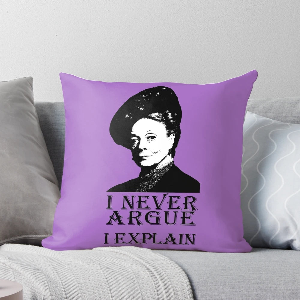 Downton Abbey "I Never Argue - I Explain" Decorative Pillow