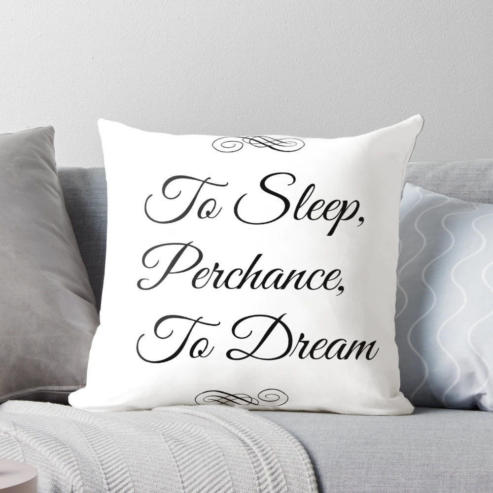 To Sleep, Perchance, To Dream" Shakespeare quote pillow, perfect for a restful, peaceful sleep