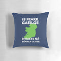 Ireland pillow with the Irish proverb "Is fearr Gaeilge bhriste ná Béarla cliste" (Broken Irish is better than fluent English)