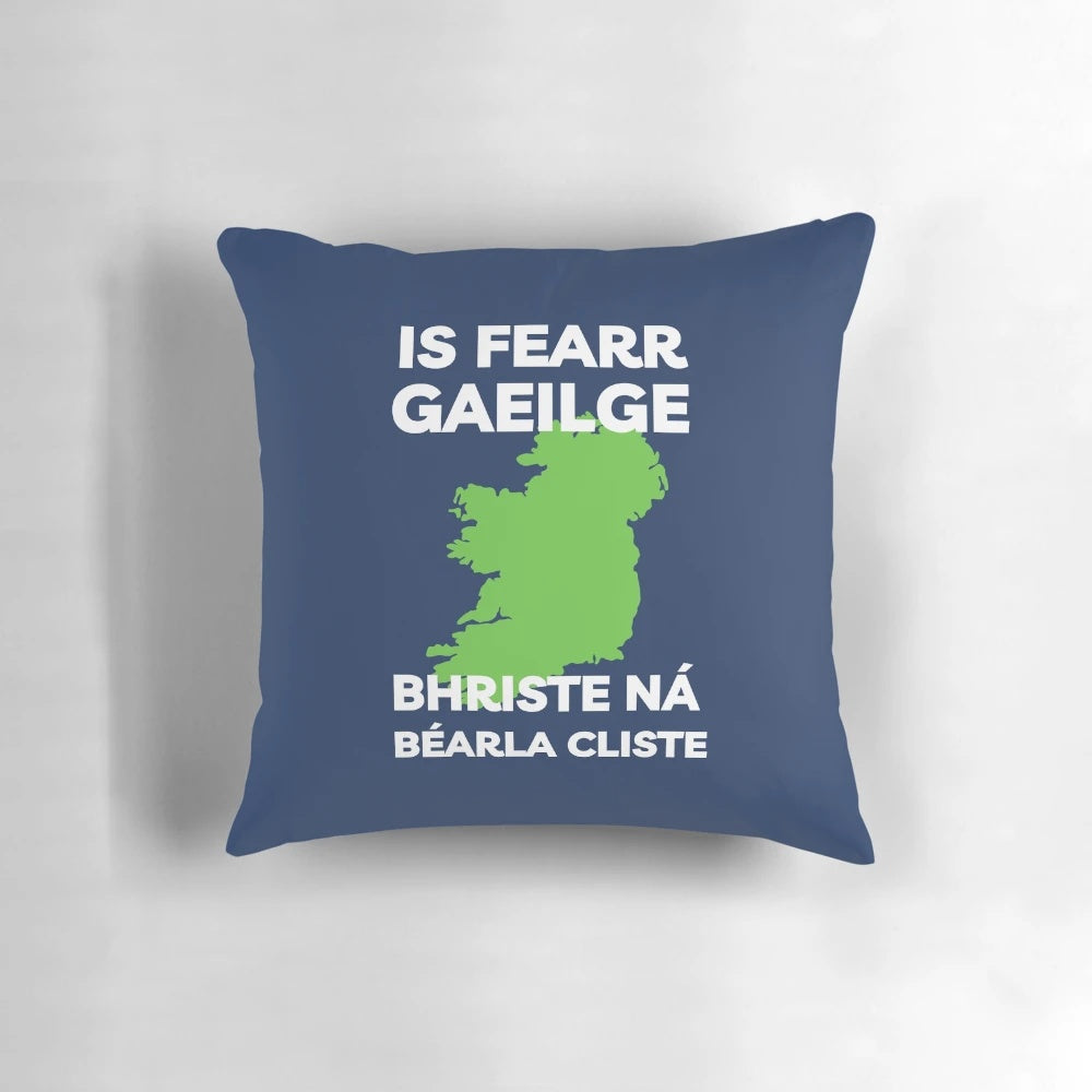 Ireland pillow with the Irish proverb "Is fearr Gaeilge bhriste ná Béarla cliste" (Broken Irish is better than fluent English)