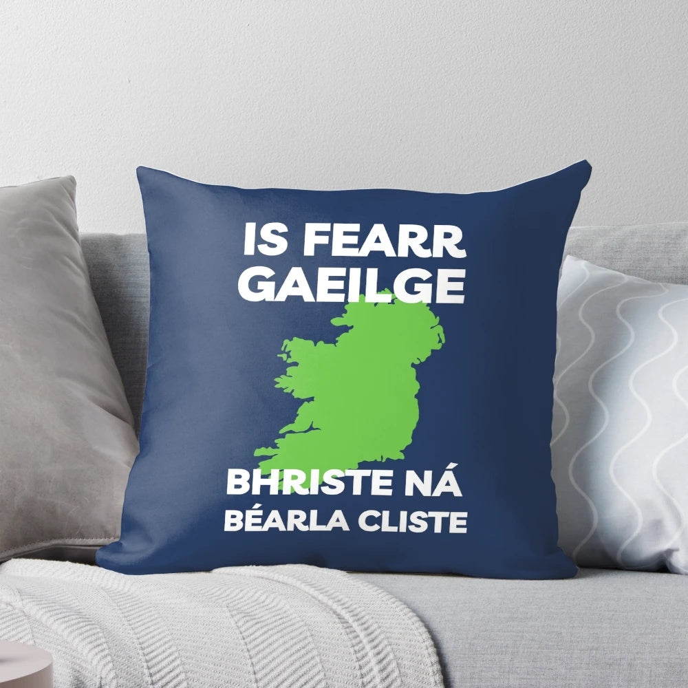 Ireland pillow with the Irish proverb "Is fearr Gaeilge bhriste ná Béarla cliste" (Broken Irish is better than fluent English)