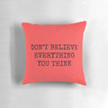Don't Believe Everything You Think" Pillow featuring a calming, philosophical design