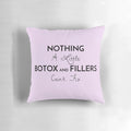 Pillow with "Nothing a Little Botox and Fillers Can't Fix!" text, ideal for botox lovers and cosmetic enthusiasts.