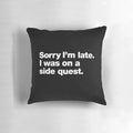 Sorry I'm Late, I Was on a Side Quest" Pillow, featuring a gaming-inspired design for introverts and gamers.