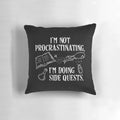 A cozy pillow featuring the text "I'm Not Procrastinating, I'm Doing Side Quests" for passionate gamers and roleplaying enthusiasts.