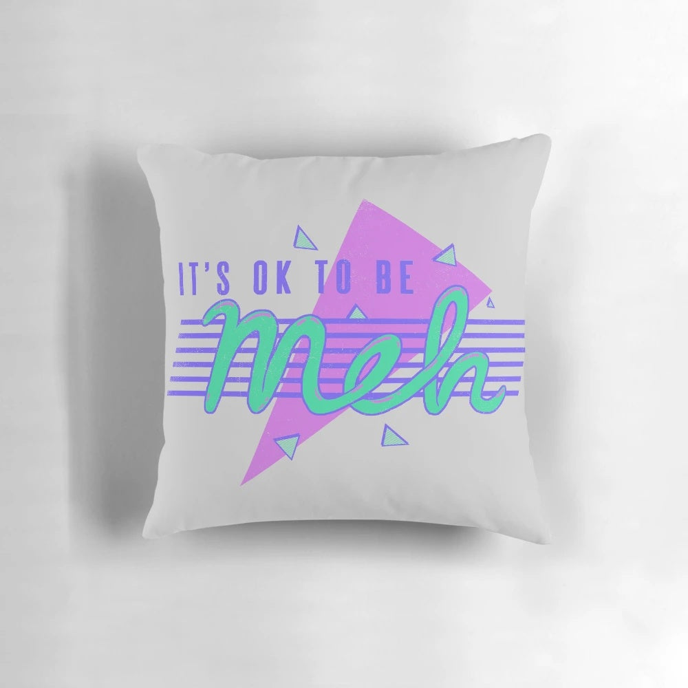 Retro-style "It's OK To Be Meh" decorative throw pillow