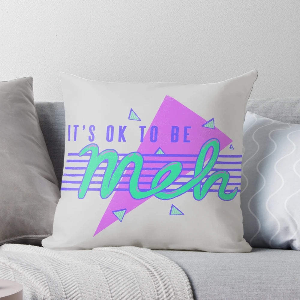 Retro-style "It's OK To Be Meh" decorative throw pillow
