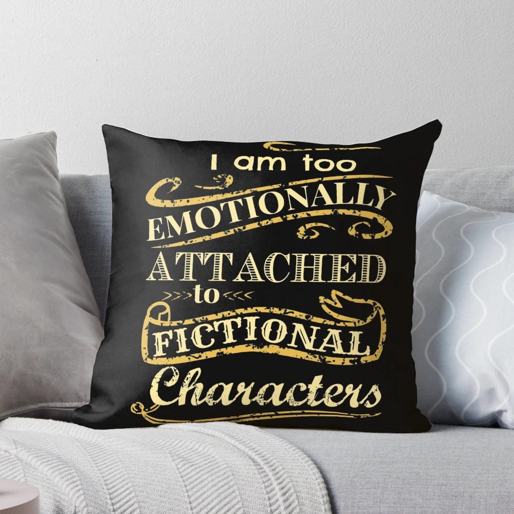 Soft and cozy pillow featuring the text "I am too emotionally attached to fictional characters