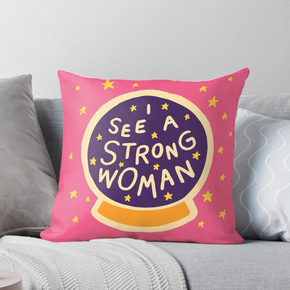Decorative pillow featuring the text "I See a Strong Woman" in a modern design, symbolizing female empowerment and strength.