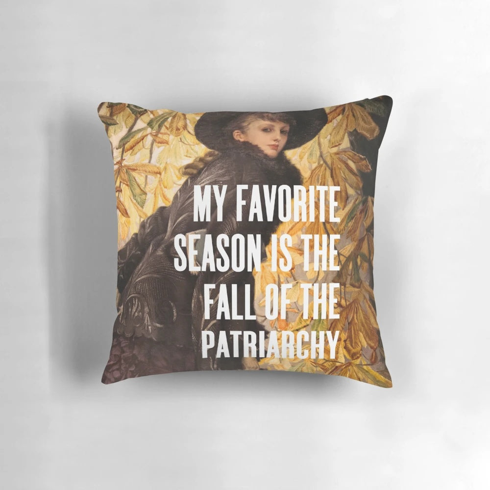 Feminist pillow with a humorous quote about the fall of the patriarchy