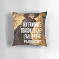 Feminist pillow with a humorous quote about the fall of the patriarchy