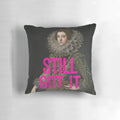 Still Got It" Funny and Inspiring Pillow with Motivational Quote