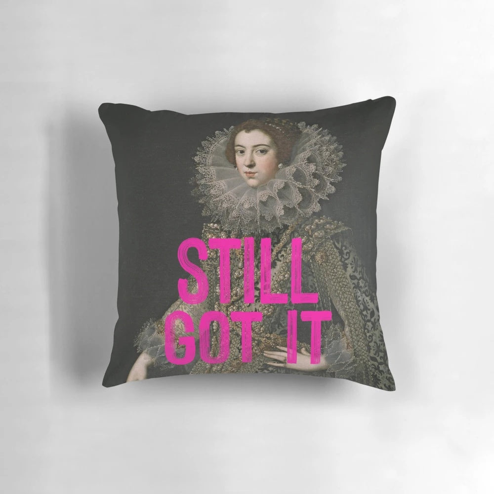 Still Got It" Funny and Inspiring Pillow with Motivational Quote