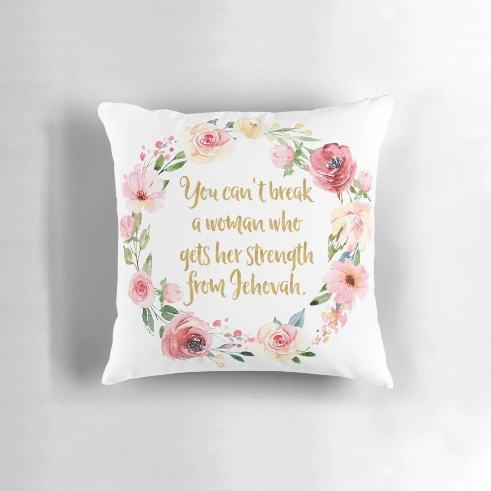 Pillow with the text "You Can't Break a Woman Who Gets Her Strength From Jehovah