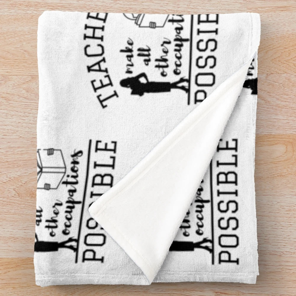 Plush blanket with the text "Teachers make all other occupations possible
