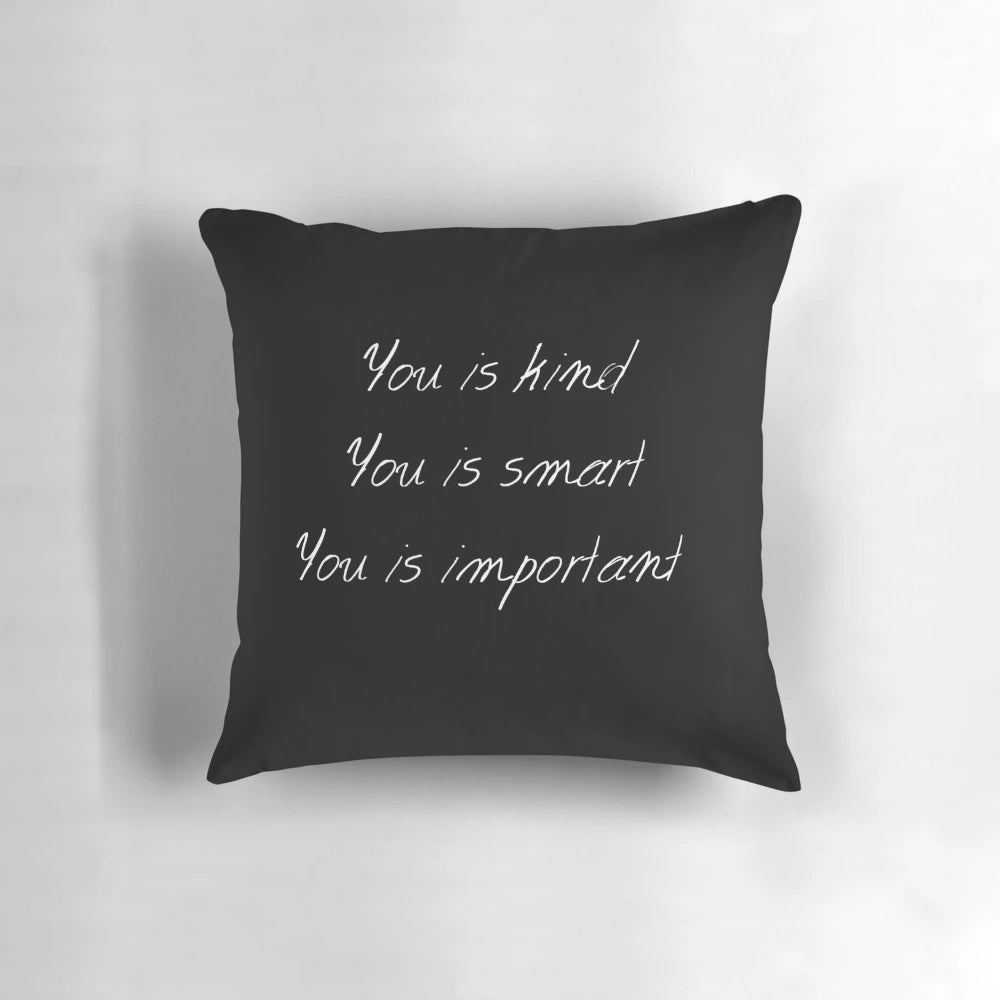 Minimalist pillow with the empowering quote 'You is kind, smart, important' from 'The Help' movie