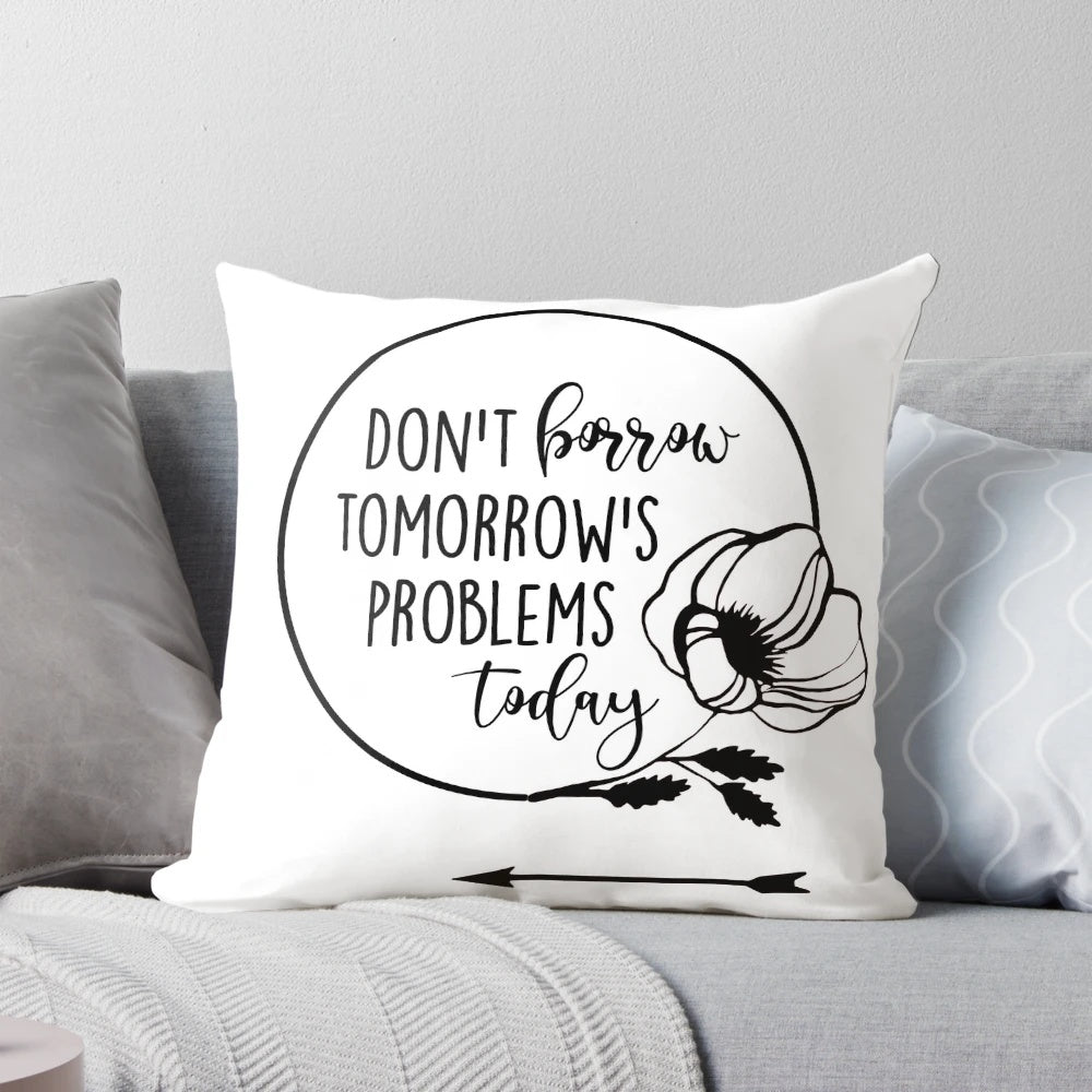 Don't Borrow Tomorrow's Problems Today" Pillow with fantasy-inspired design