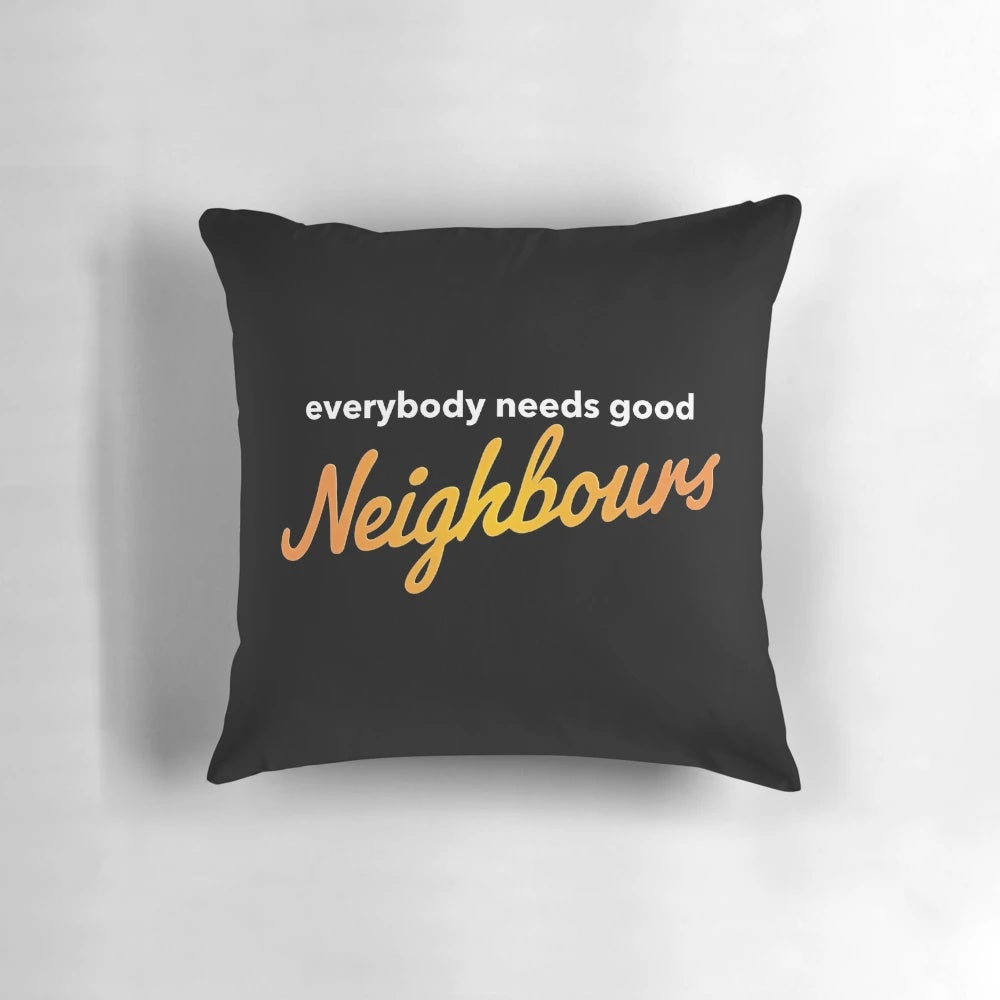 Everybody Needs Good Neighbours Logo Printed on a Soft, Plush Pillow