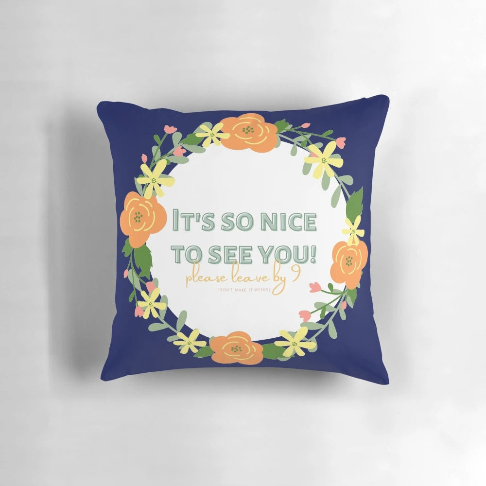 Floral "Please Leave by 9" decorative pillow with text and flowers