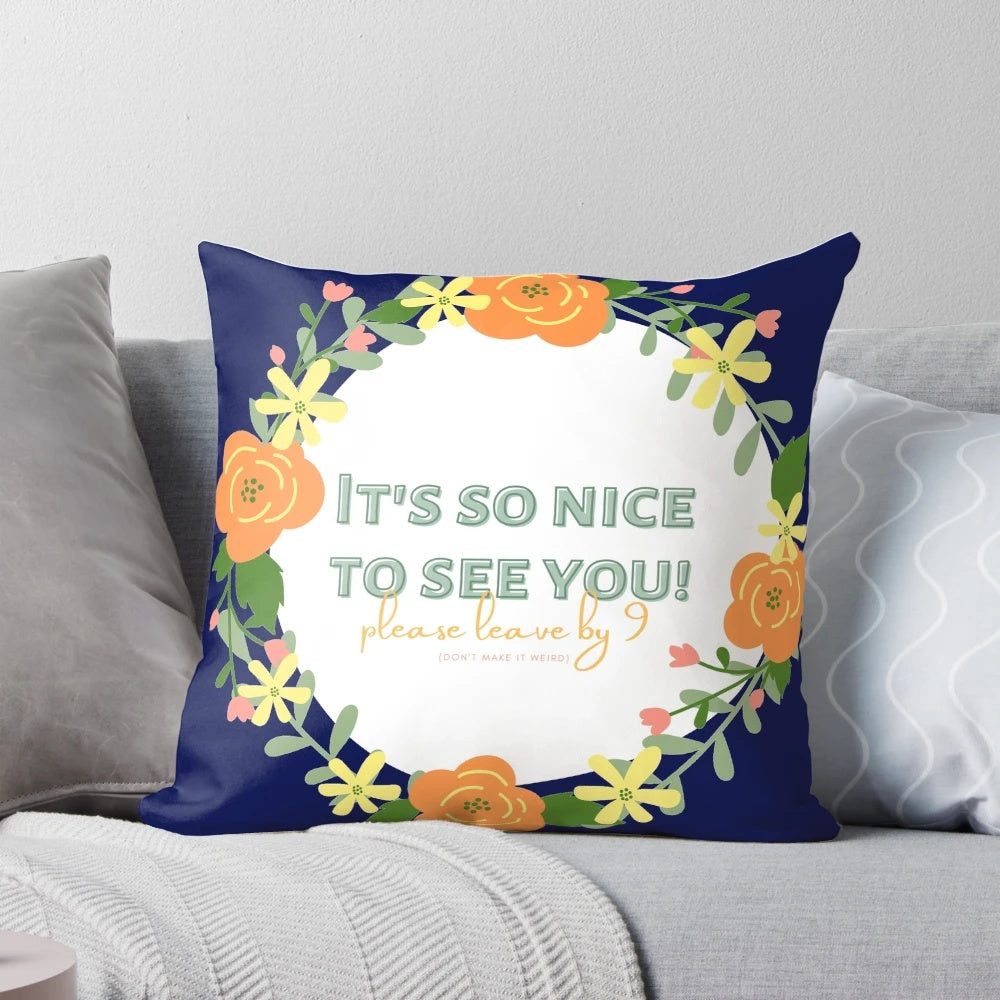 Floral "Please Leave by 9" decorative pillow with text and flowers