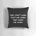 "Friends TV Show 'They Don't Know We Know' Pillow featuring the main cast"