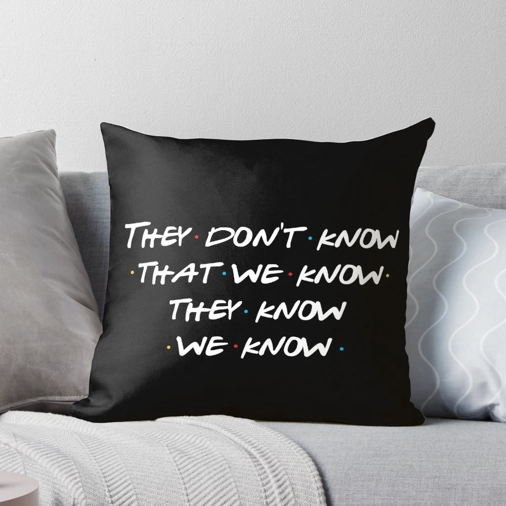 "Friends TV Show 'They Don't Know We Know' Pillow featuring the main cast"