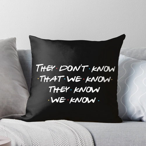 "Friends TV Show 'They Don't Know We Know' Pillow featuring the main cast"