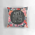 Funny "Ain't Nobody Got Time for That" novelty pillow