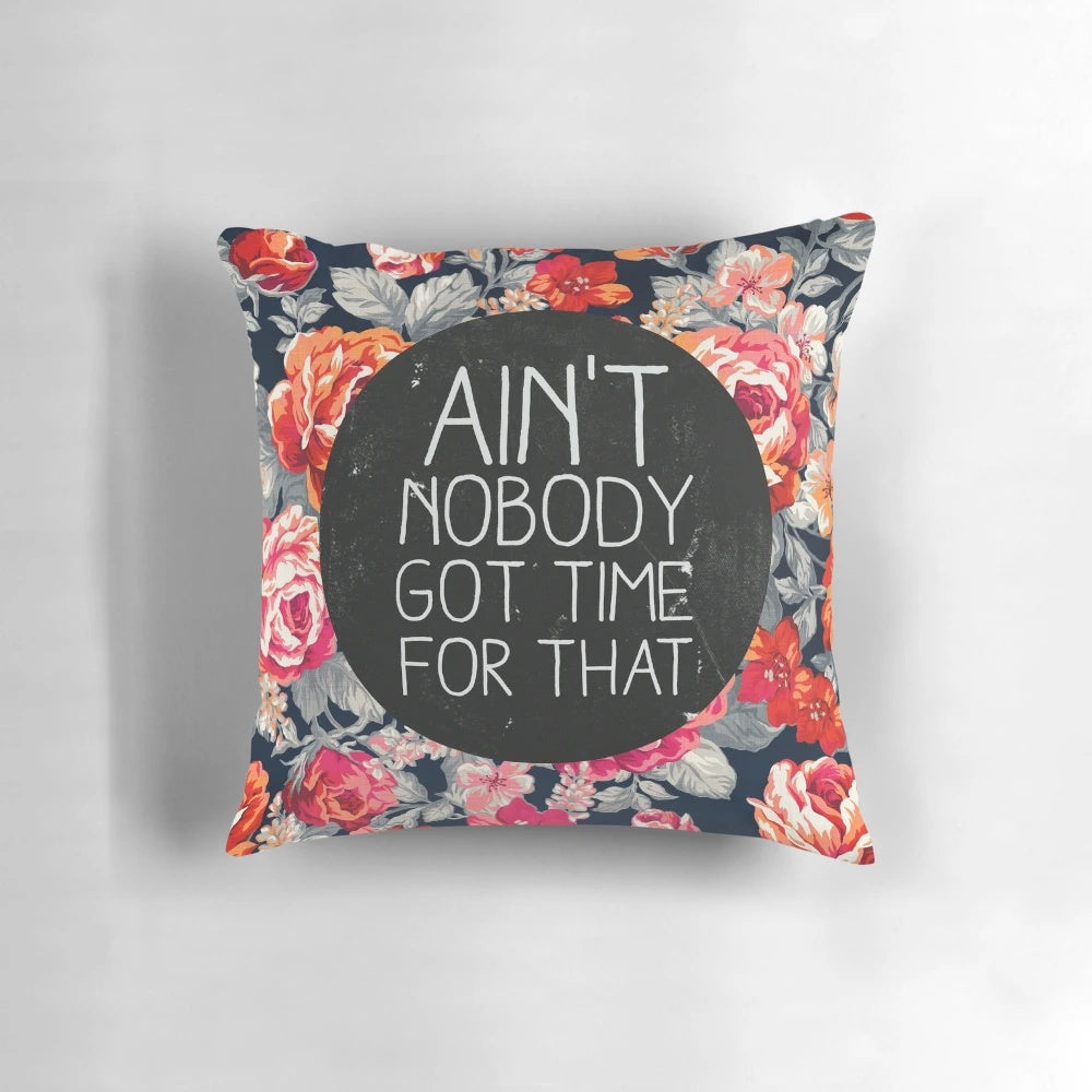 Funny "Ain't Nobody Got Time for That" novelty pillow