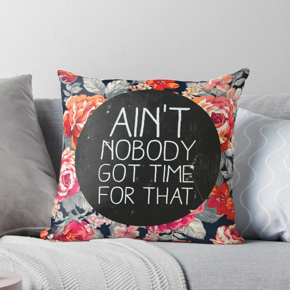 Funny "Ain't Nobody Got Time for That" novelty pillow