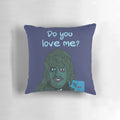 Throw pillow featuring the iconic "Do You Love Me?" quote from the character Old Gregg in the TV show The Mighty Boosh