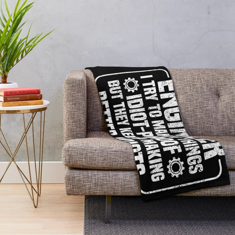 Funny engineer plush blanket with the text "I Try To Make Things Idiot Proof But They Keep Making Better Idiots