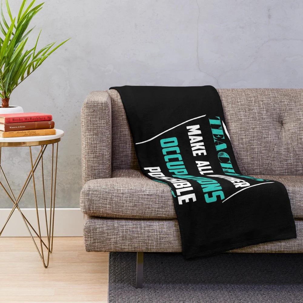 Plush blanket with funny humorous sayings about teachers making all other occupations possible