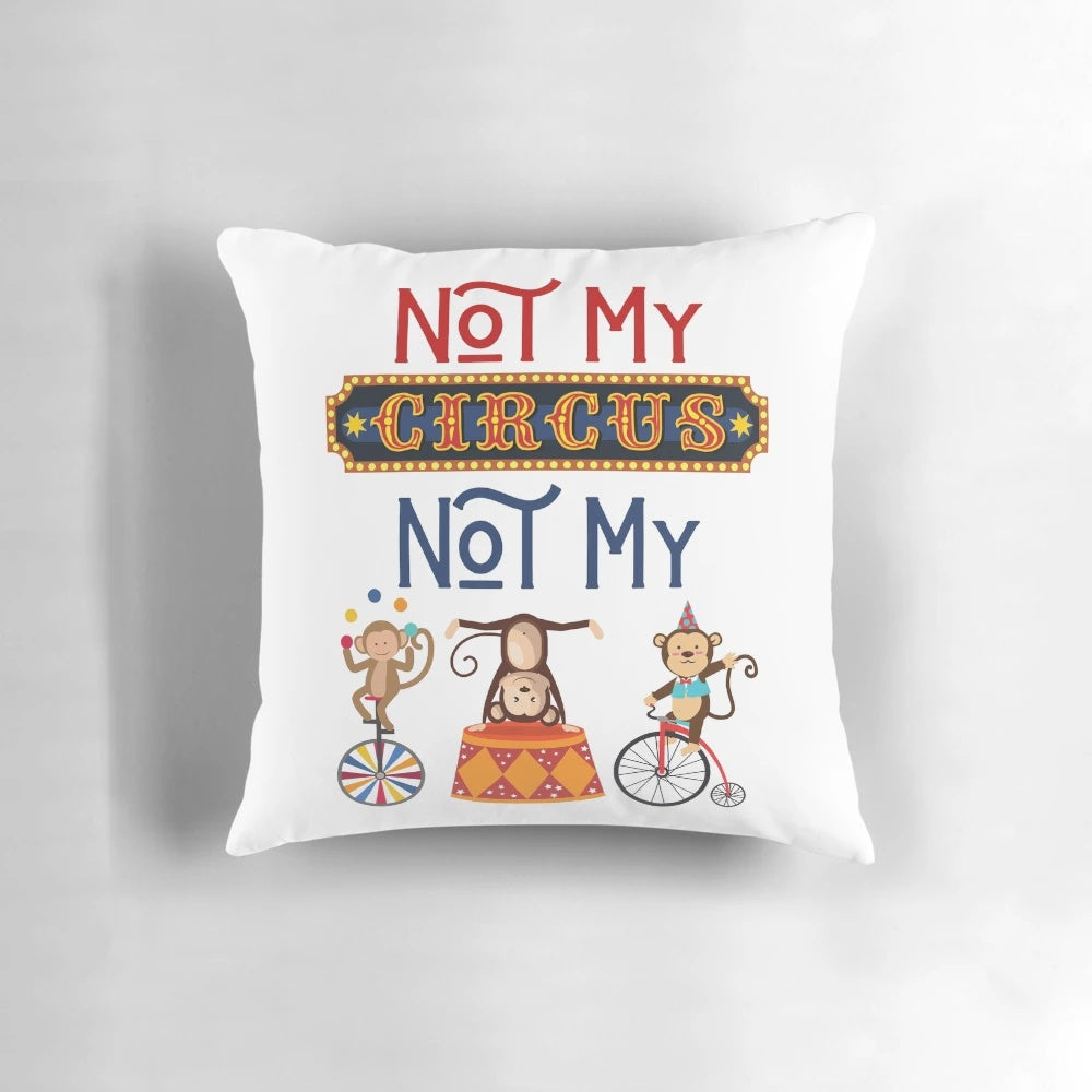 Decorative throw pillow with a "Not My Circus" meme design featuring cartoon monkeys in a circus setting.