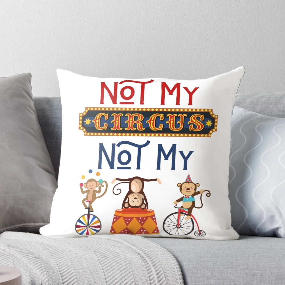 Decorative throw pillow with a "Not My Circus" meme design featuring cartoon monkeys in a circus setting.