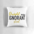 "Dwight, You Ignorant Slut" decorative office pillow featuring a humorous quote from the TV show The Office