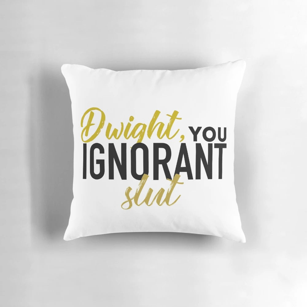 "Dwight, You Ignorant Slut" decorative office pillow featuring a humorous quote from the TV show The Office