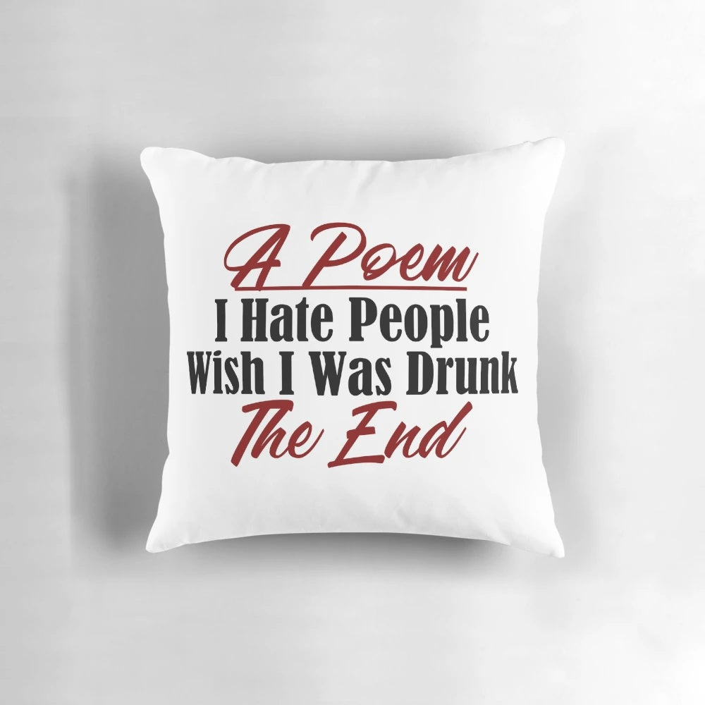 Funny Poem Pillow with Text Saying "Hate People, Stay Drunk & Avoid Stupidity