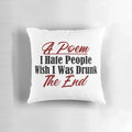 Funny Poem Pillow with Text Saying "Hate People, Stay Drunk & Avoid Stupidity