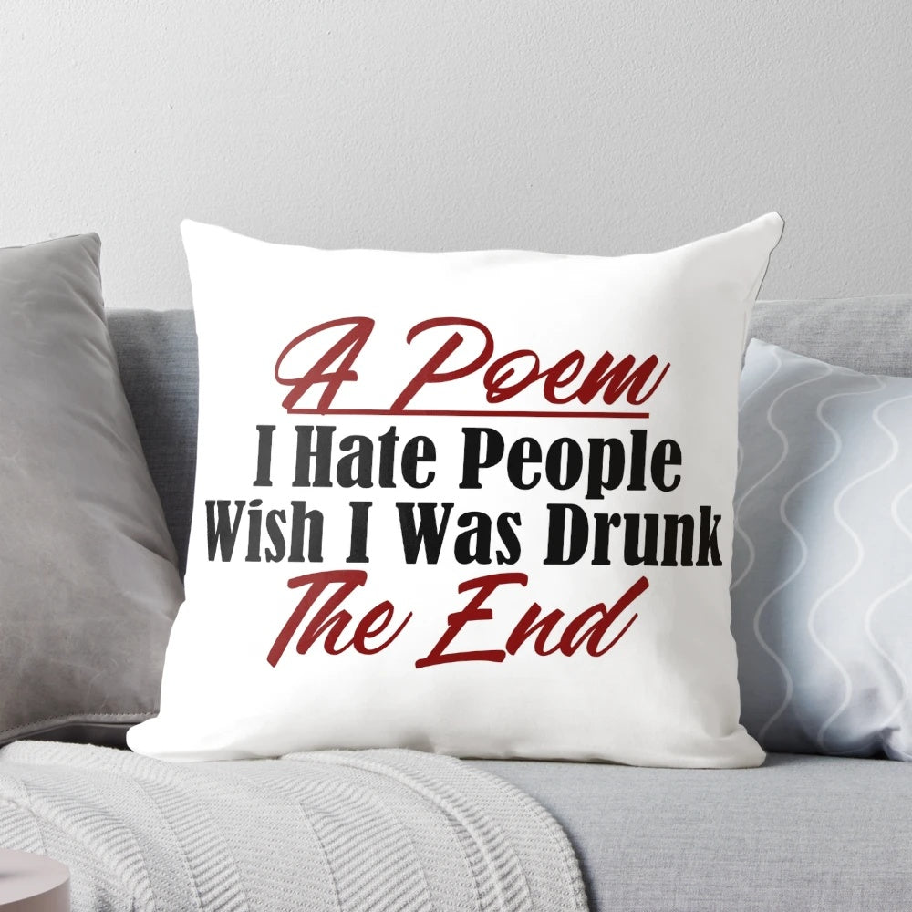Funny Poem Pillow with Text Saying "Hate People, Stay Drunk & Avoid Stupidity