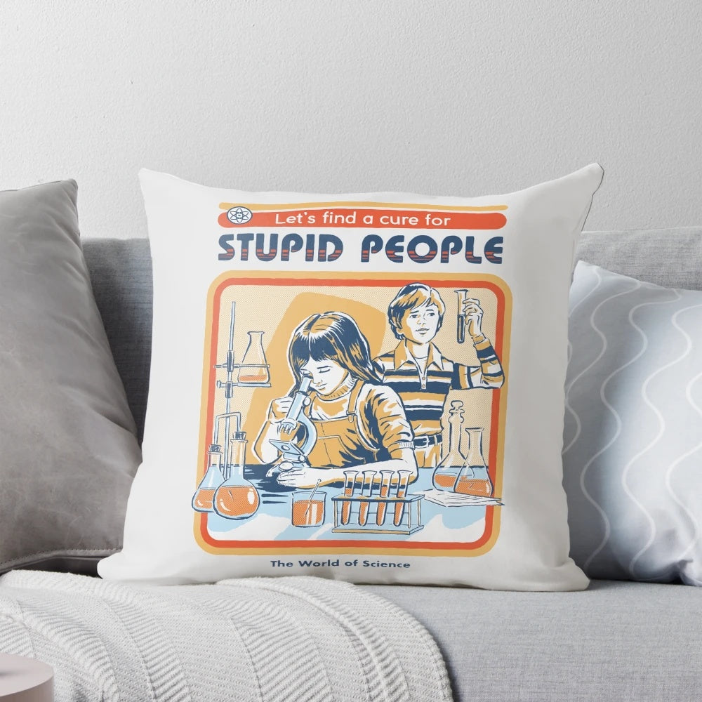 A humorous throw pillow with the text 'A Cure for Stupid People'