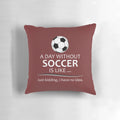 Pillow with the text "A Day Without Soccer is Like..." - a thoughtful gift for soccer players and coaches