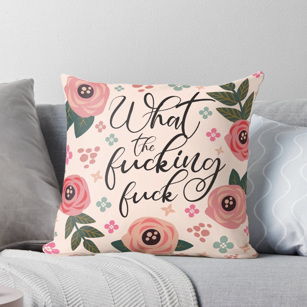 Funny floral accent pillow with a sarcastic quote