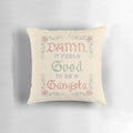Pillow featuring the iconic 'Damn It Feels Good to Be a Gangsta' lyrics from the movie Office Space
