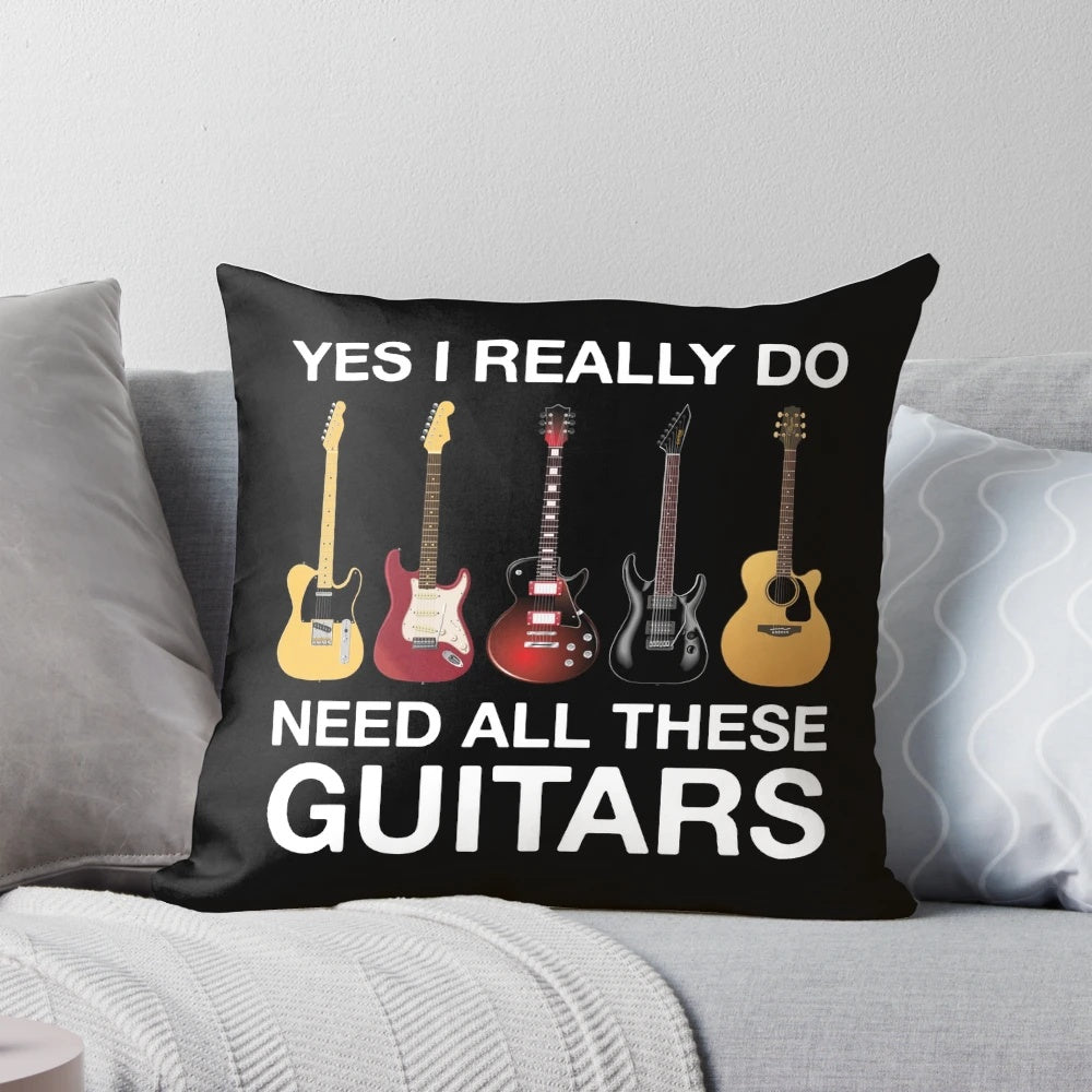 Playful guitar lover pillow with a humorous "Yes I Really Do Need All These Guitars" design.