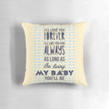 Soft, plush pillow featuring the quote "I'll love you forever, I'll like you for always as long as I'm living my baby you'll be" in a stylish design for a baby's nursery or child's room.